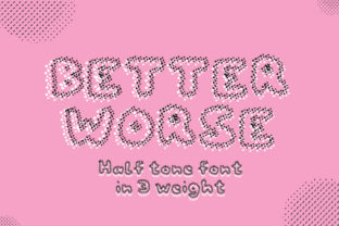 Better Worse: A Playful Halftone Font for Small Business Branding